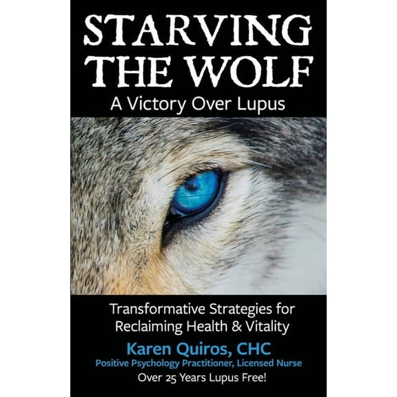 Starving the Wolf: Transformative Strategies for Reclaiming Health & Vitality, (Paperback)