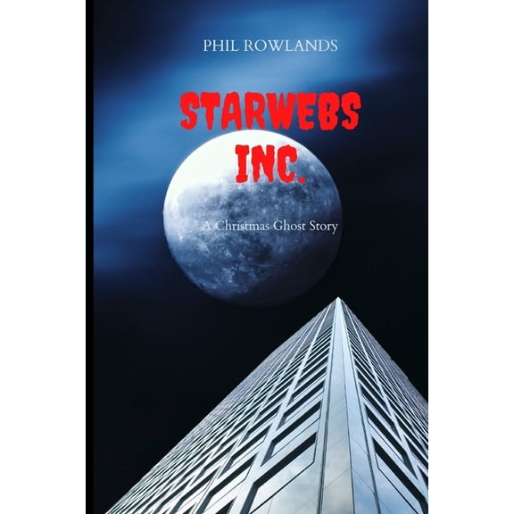 Starwebs Inc.: A Christmas Ghost Story, (Paperback)