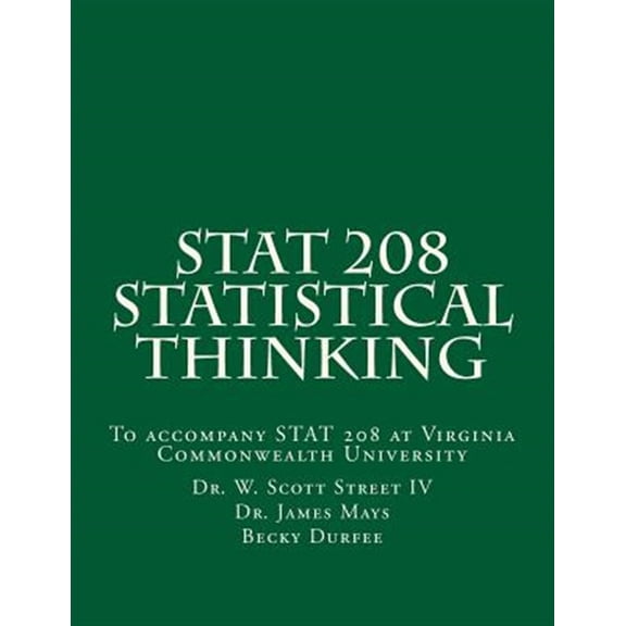 Stat 208 Statistical Thinking: A Book for Stat 208 at Virginia Commonwealth University (Paperback)