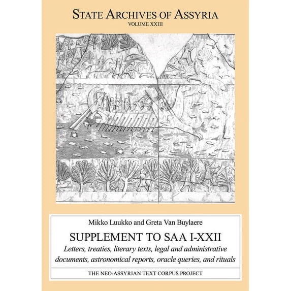 State Archives of Assyria Supplement to SAA I-XXII: Letters, Treaties, Literary Texts, Legal and Administrative Documents, Astronomical Reports, O, (Paperback)