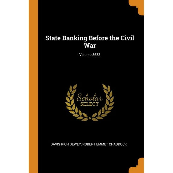 State Banking Before the Civil War; Volume 5633 Paperback 0343785498 9780343785499 Davis Rich Dewey, Robert Emmet Chaddock