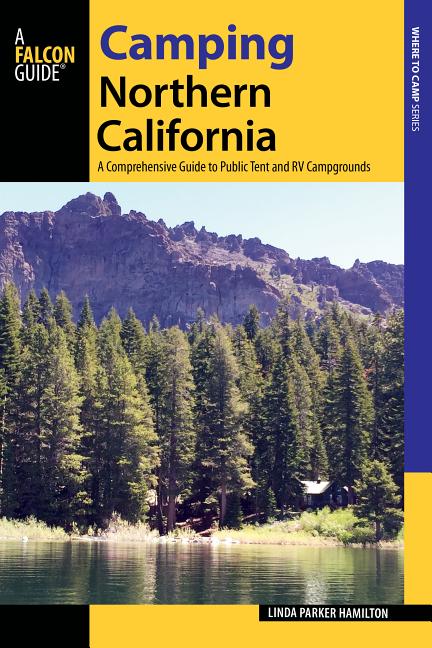State Camping Series: Camping Northern California : A Comprehensive 