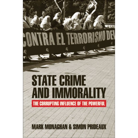 Pre-Owned State Crime and Immorality: The Corrupting Influence of the Powerful (Paperback) by Mark Monaghan, Simon Prideaux