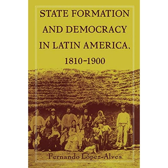 Pre-Owned State Formation and Democracy in Latin America, 1810-1900 (Paperback) 9780822324744