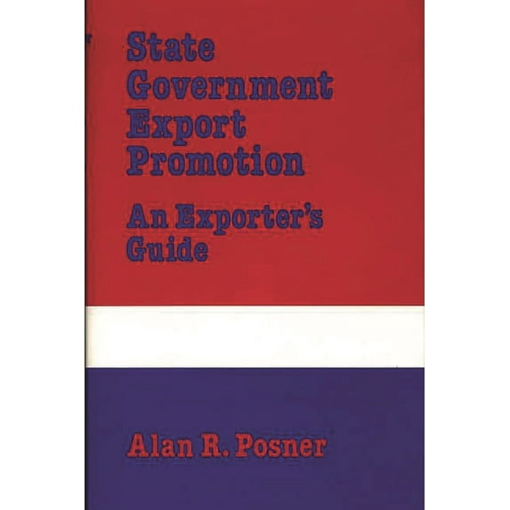 State Government Export Promotion: An Exporter's Guide, (Hardcover)