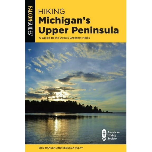 State Hiking Guides Hiking Michigan's Upper Peninsula, (Paperback)