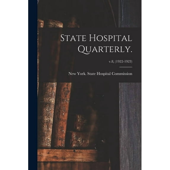 State Hospital Quarterly.; v.8, (1922-1923) (Paperback)