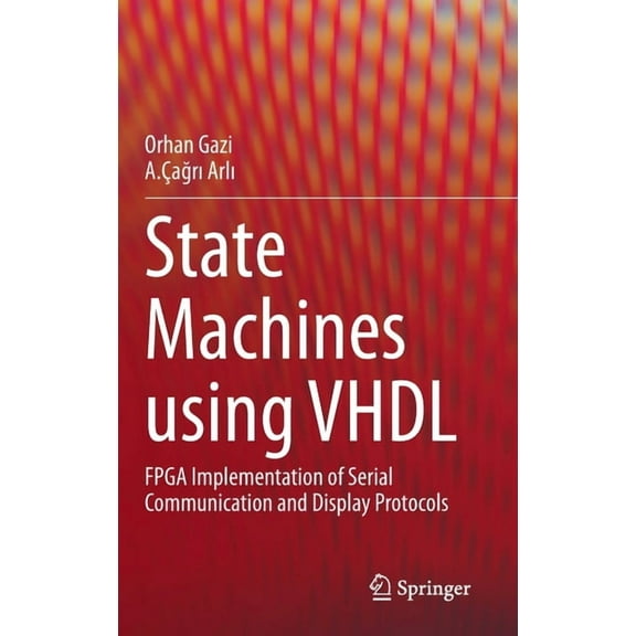 State Machines Using VHDL: FPGA Implementation of Serial Communication and Display Protocols, (Hardcover)