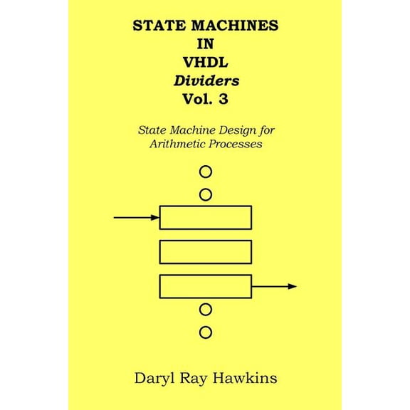 State Machines in VHDL Dividers Vol. 3: State Machine Design for Arithmetic Processes