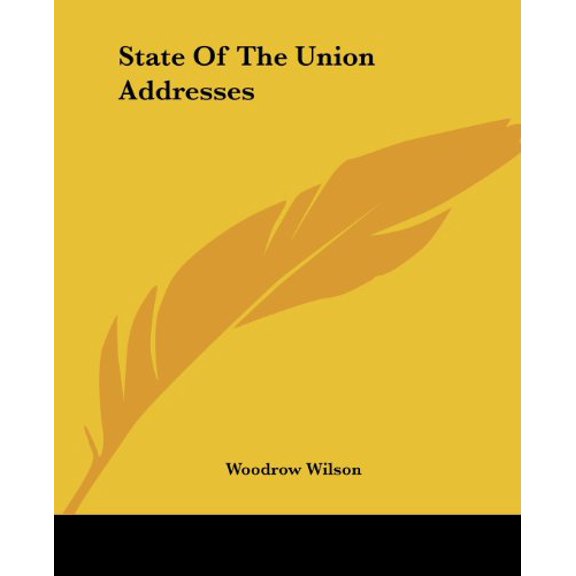 State Of The Union Addresses Paperback 1419148907 9781419148903 Woodrow Wilson