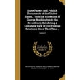 thumbnail image 1 of State Papers and Publick Documents of the United States, From the Accession of George Washington to the Presidency, Exhibiting a Complete View of Our Foreign Relations Since That Time ..; Volume 2 (Hardcover), 1 of 1