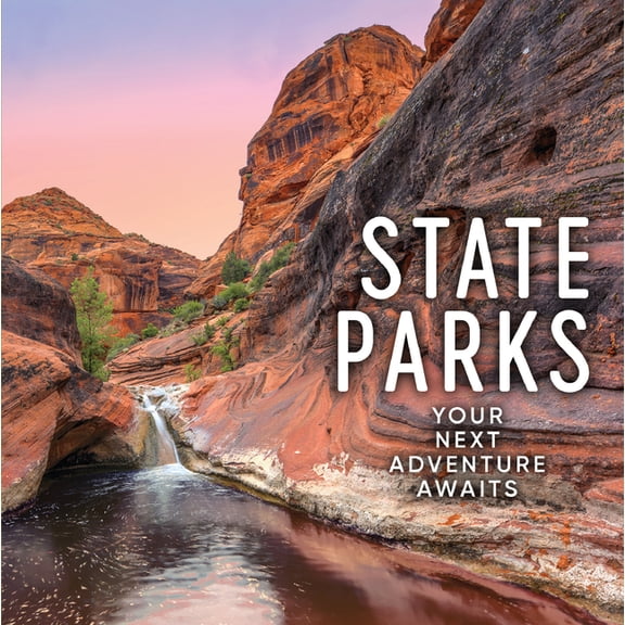 State Parks: Discover America's Best from All 50 States Beautiful Photos & Descriptions Hardcover Coffee Table Book Gift, (Hardcover)