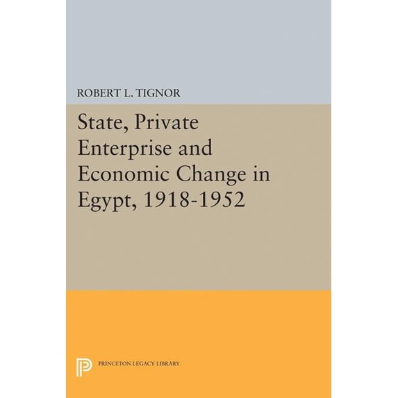 State, Private Enterprise and Economic Change in Egypt, 1918-1952, (Paperback)