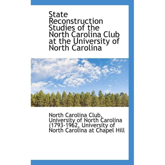 State Reconstruction Studies of the North Carolina Club at the University of North Carolina Paperback