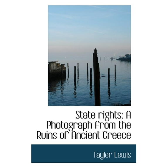 State Rights : A Photograph from the Ruins of Ancient Greece (Paperback)