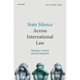 thumbnail image 1 of State Silence Across International Law: Meaning, Context, and Developments, (Hardcover), 1 of 1