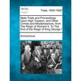 thumbnail image 1 of State Trials and Proceedings Upon High Treason, and Other Crimes and Misdemeanors; from The Reign of Richard II. To The End of the Reign of King George I (Paperback), 1 of 1