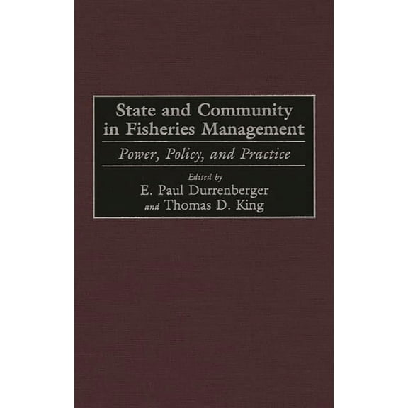 State and Community in Fisheries Management: Power, Policy, and Practice, (Hardcover)