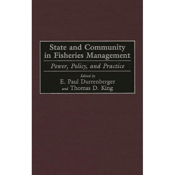 State and Community in Fisheries Management: Power, Policy, and Practice, (Hardcover)
