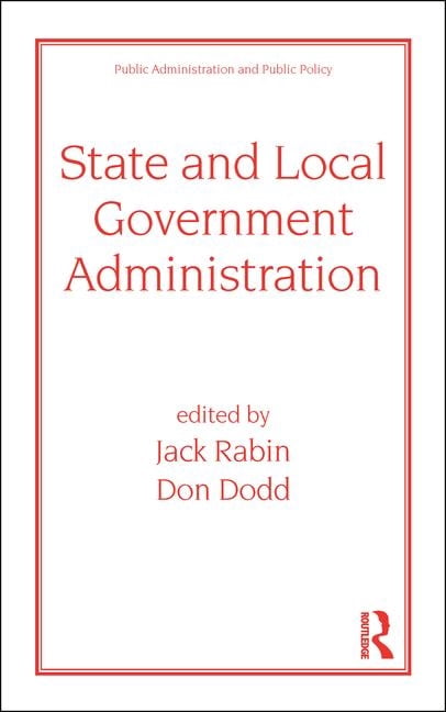 Public Administration and Public Policy State and Local Government Administration, Book 28, (Hardcover)