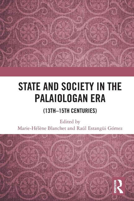 Routledge Research in Byzantine Studies State and Society in the Palaiologan Era: (13th-15th Centuries), (Paperback)