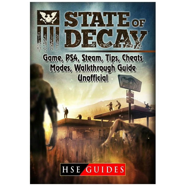 State of Decay Game, Ps4, Steam, Tips, Cheats, Modes, Walkthrough, Guide  Unofficial (Paperback)