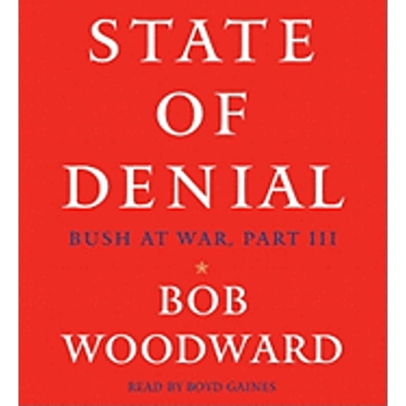 Pre-Owned State of Denial: Bush at War, Part III (Audiobook) by Bob Woodward, Boyd Gaines