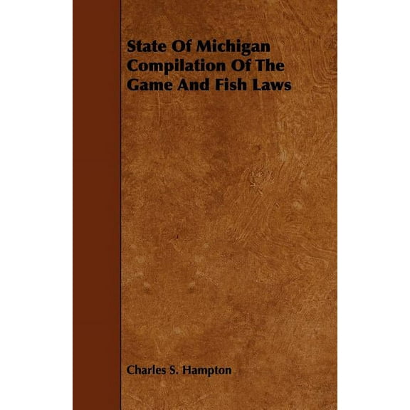 State of Michigan Compilation of the Game and Fish Laws (Paperback)
