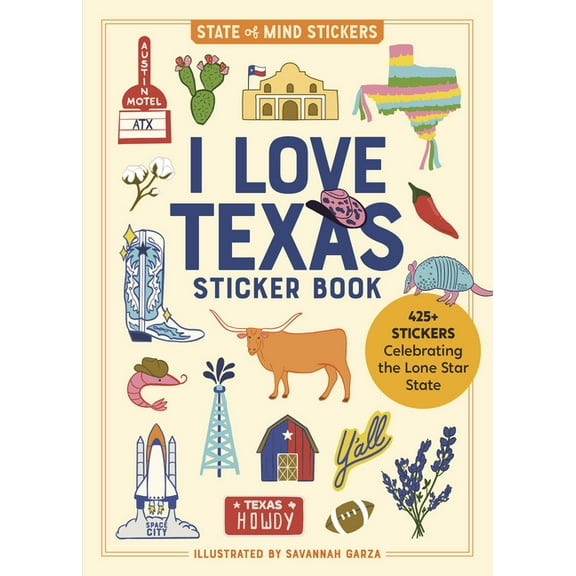 State of Mind Stickers I Love Texas Sticker Book: 425+ Stickers Celebrating the Lone Star State, (Paperback)