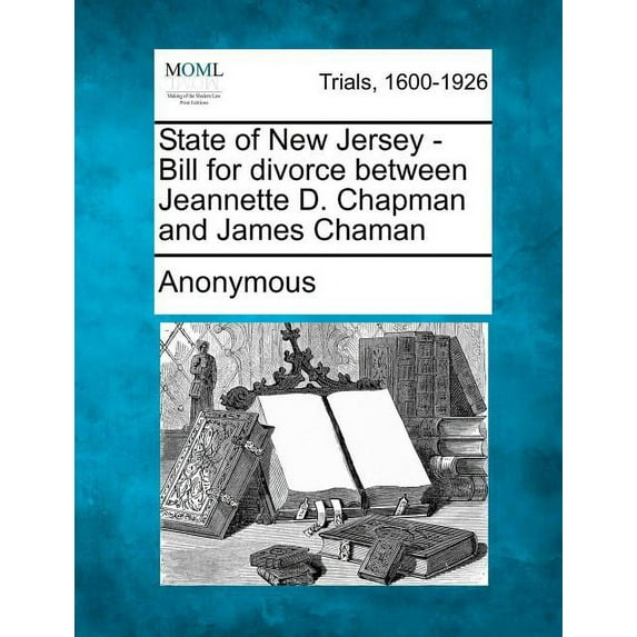 State of New Jersey - Bill for Divorce Between Jeannette D. Chapman and James Chaman (Paperback)