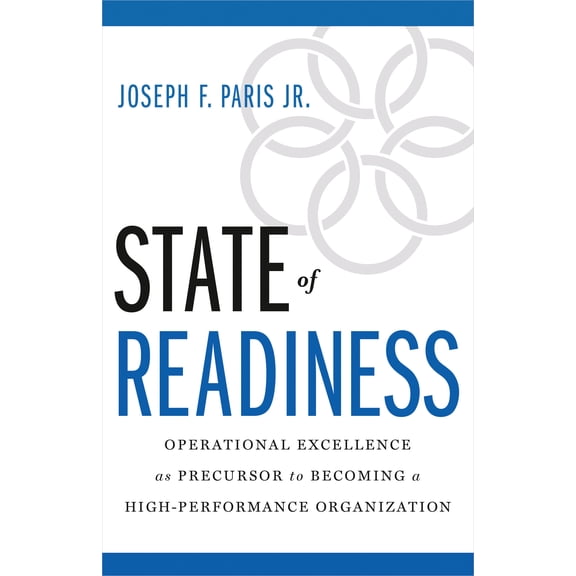 State of Readiness : Operational Excellence as Precursor to Becoming a High-Performance Organization (Hardcover)