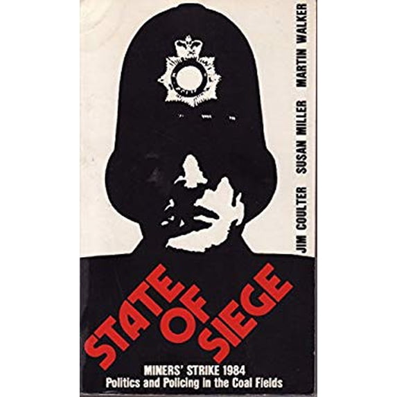 Pre-Owned State of Siege : Miners' Strike, 1984 - Politics and Policing in the Coal Fields 9780950996707 Used