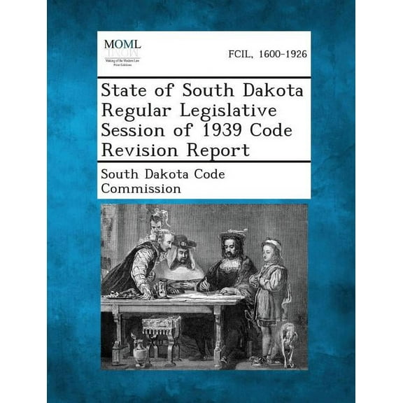 State of South Dakota Regular Legislative Session of 1939 Code Revision Report, (Paperback)