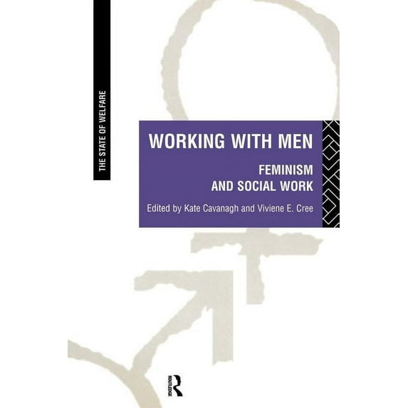 State of Welfare Working with Men: Feminism and Social Work, (Paperback)