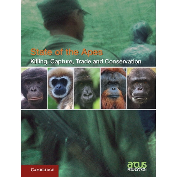 State of the Apes Killing, Capture, Trade and Ape Conservation: Volume 4, (Hardcover)