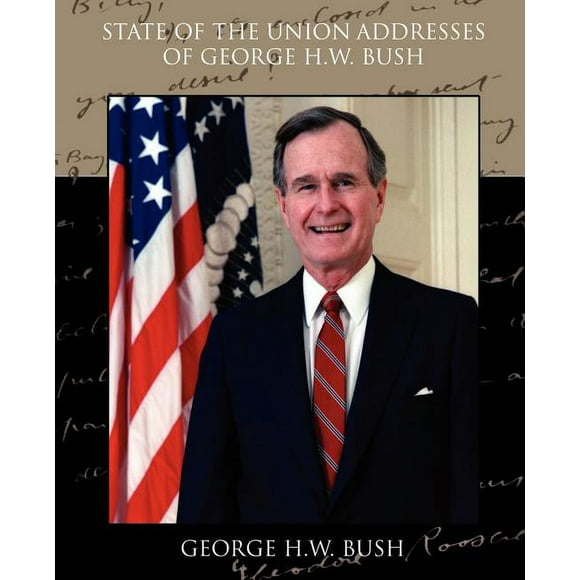 State of the Union Addresses of George H.W. Bush (Paperback)