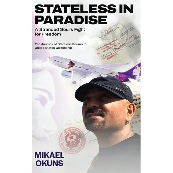 Stateless in Paradise: A Stranded Souls Fight for Freedom, (Hardcover)