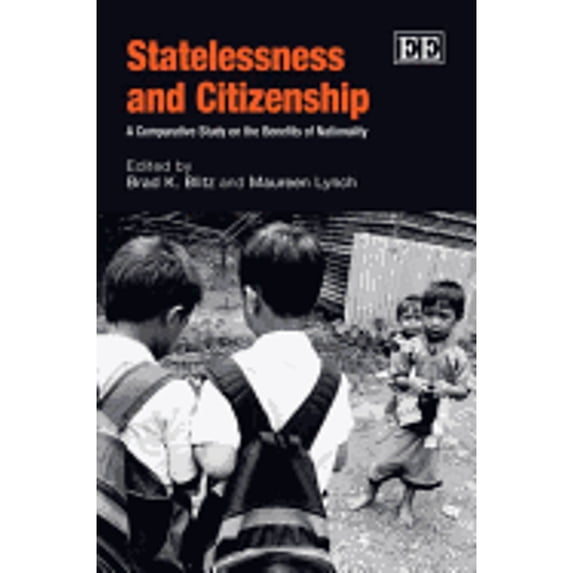 Statelessness and Citizenship: A Comparative Study on the Benefits of Nationality (Hardcover) by Brad K. Blitz, Maureen Lynch