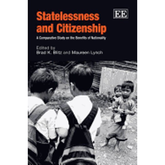 Statelessness and Citizenship: A Comparative Study on the Benefits of Nationality (Hardcover) by Brad K. Blitz, Maureen Lynch
