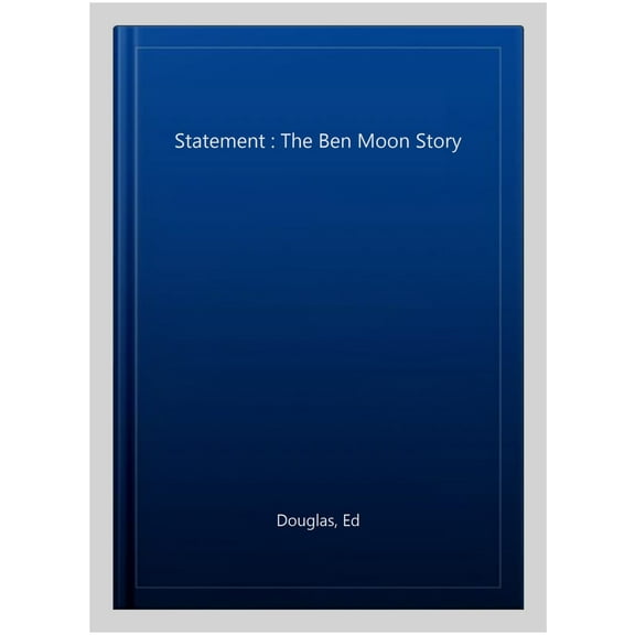 Statement: The Ben Moon Story