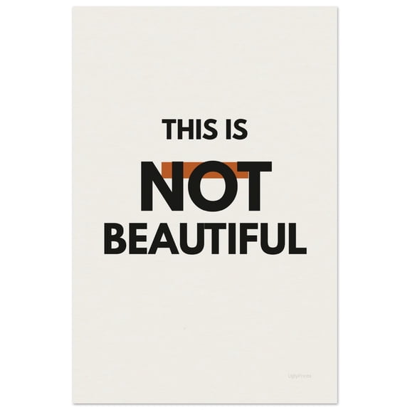 Statement Wall Art This Is Not Beautiful Bold Quote Print Sarcastic Poster, Poster Only