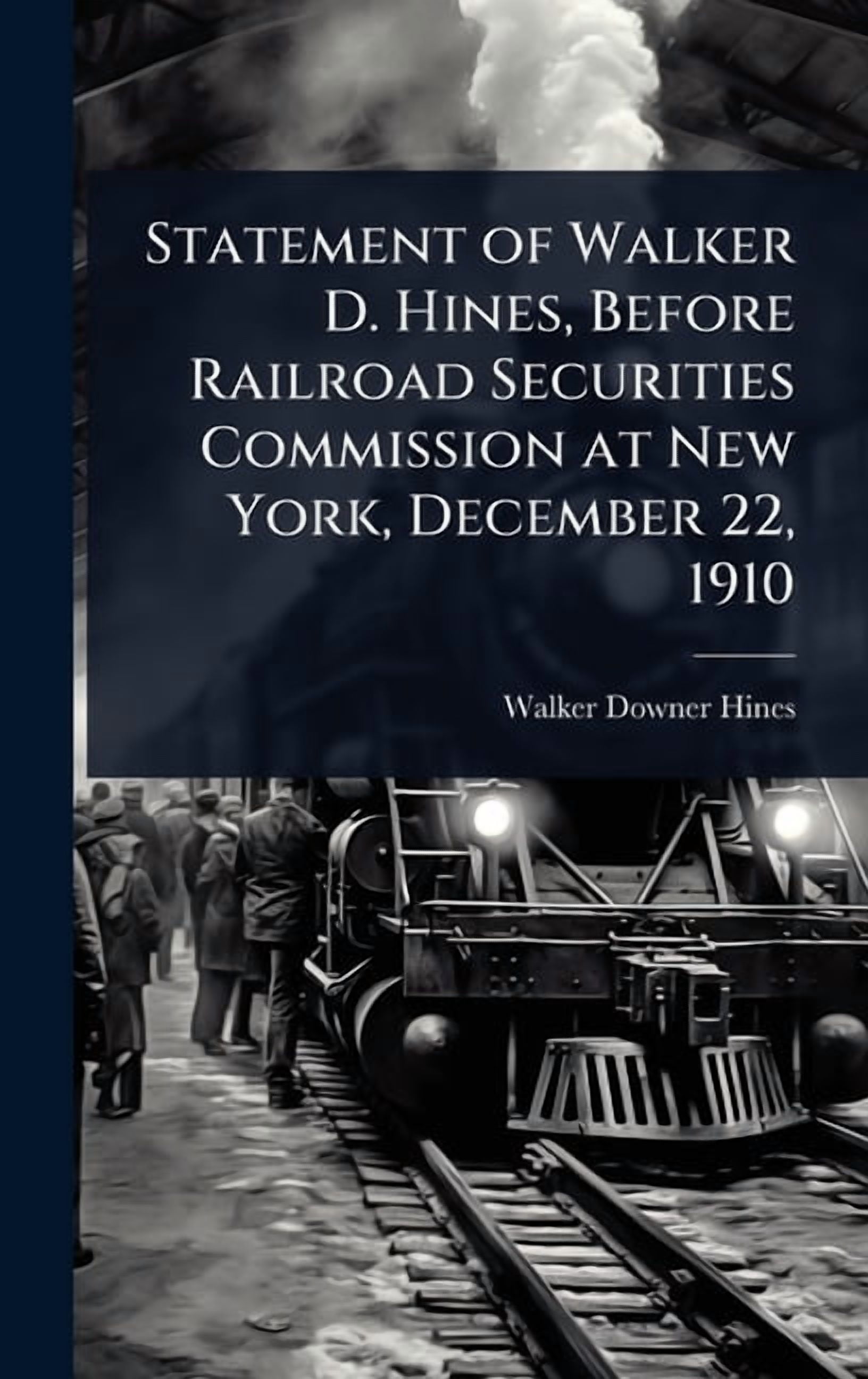 Statement of Walker D. Hines, Before Railroad Securities Commission at ...