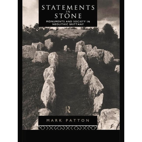 Statements in Stone: Monuments and Society in Neolithic Brittany, (Paperback)