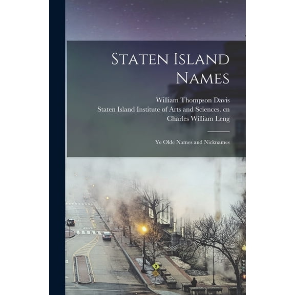 Staten Island Names; ye Olde Names and Nicknames (Paperback)
