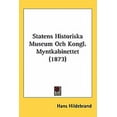 thumbnail image 1 of Statens Historiska Museum Och Kongl. Myntkabinettet (1873) (Hardcover), 1 of 1