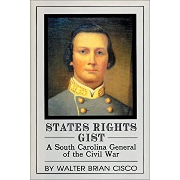Pre-Owned States Rights Gist: A South Carolina General of the Civil War (First Edition Library) (Hardcover) 0942597281 9780942597288