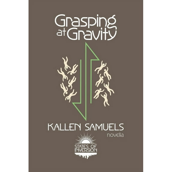 States of Inversion Grasping at Gravity, (Paperback)