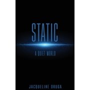 Static A Quiet World Paperback by Jacqueline Druga
