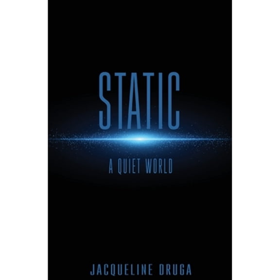 Pre-Owned Static: A Quiet World (Paperback) by Jacqueline Druga