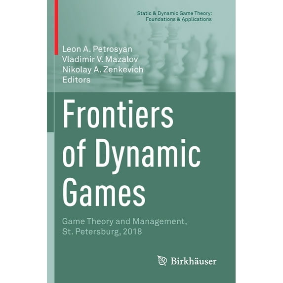 Static & Dynamic Game Theory: Founda Frontiers of Dynamic Games: Game Theory and Management, St. Petersburg, 2018, (Paperback)